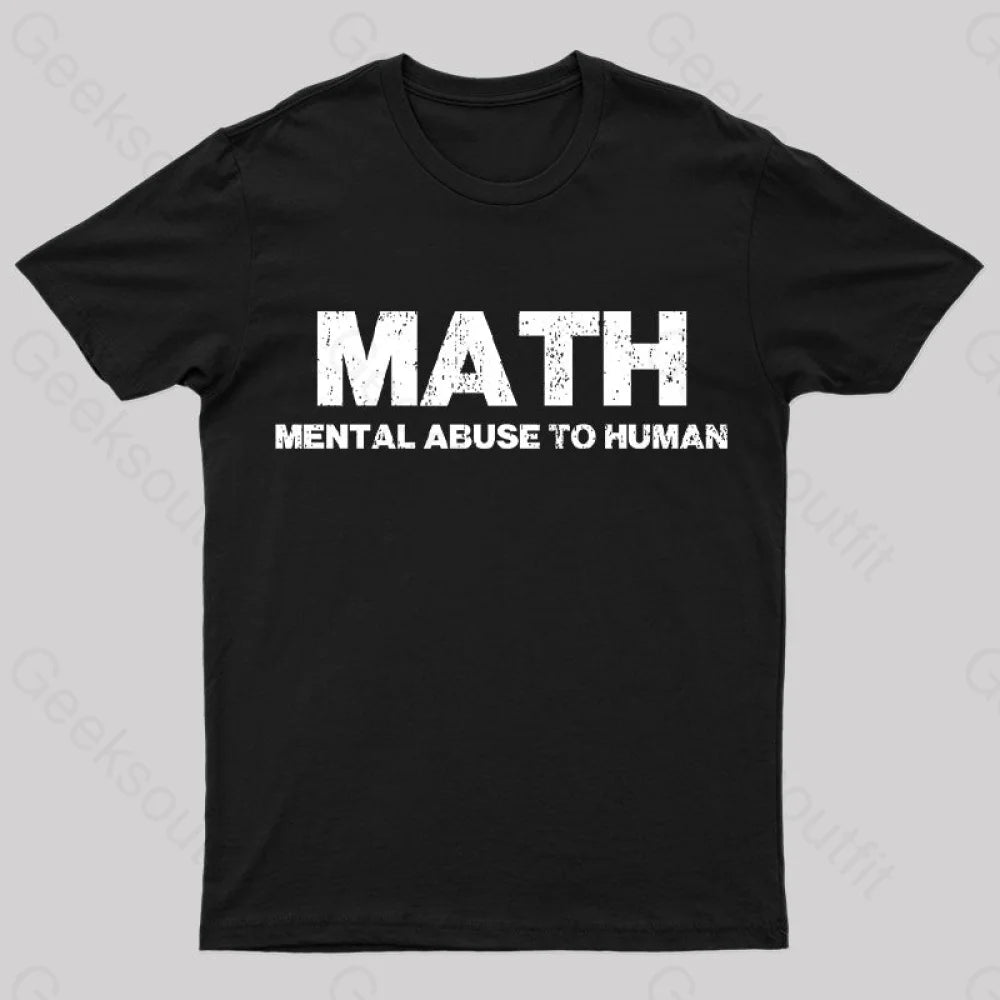 Math: Mental Abuse To Human T-Shirt