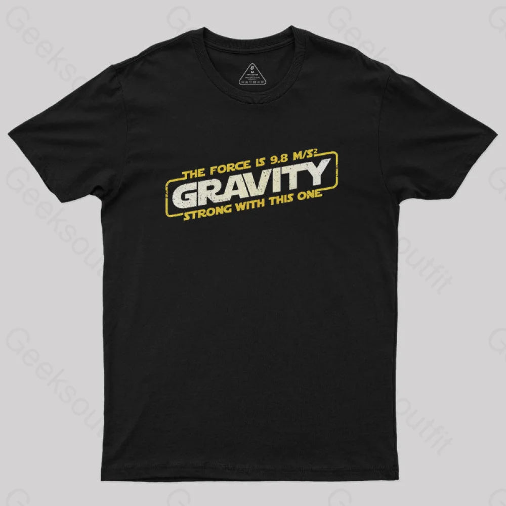 The Force of Gravity Geek T-Shirt