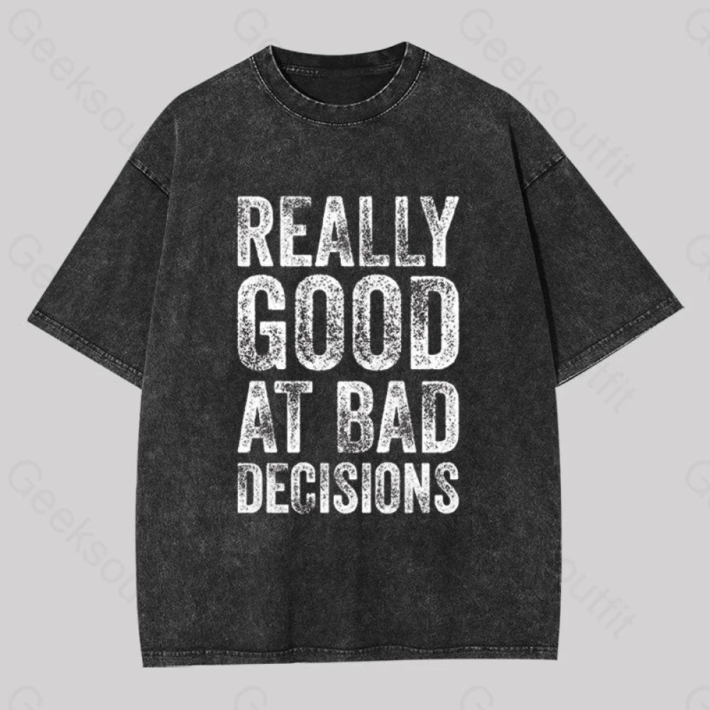 Really Good At Bad Decisions Geek Washed T-shirt