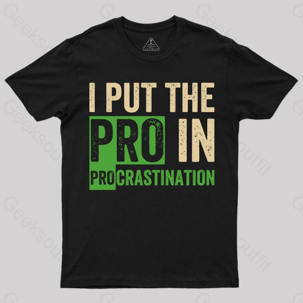 I Put the Pro in Procrastination T-Shirt