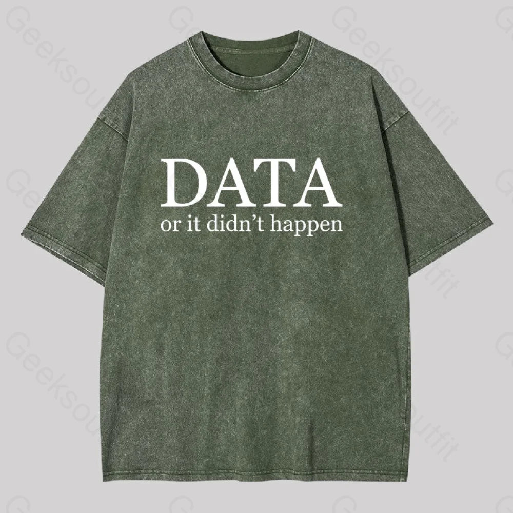 Data or It Didn't Happen Washed T-shirt